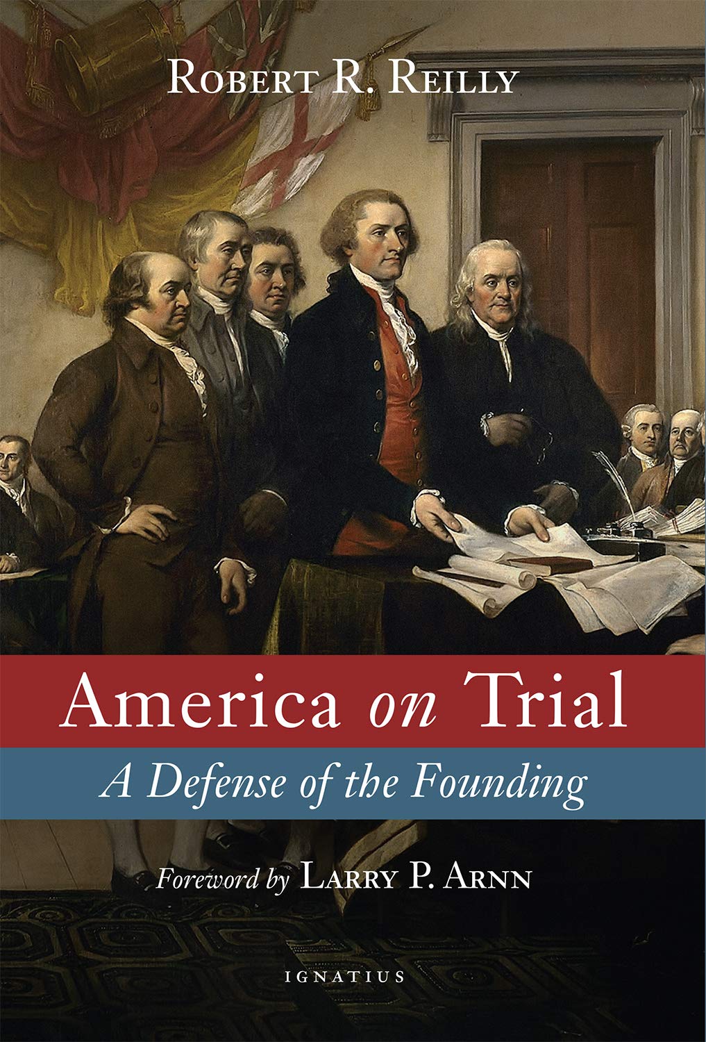 America on Trial: A Defense of the Founding: Reilly, Robert ...